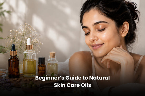 Beginner’s Guide to Natural Skin Care Oils