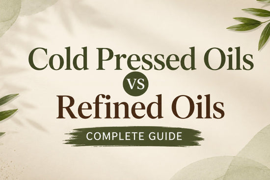 Cold Pressed Oils vs Refined Oils - Complete Guide - Caraway