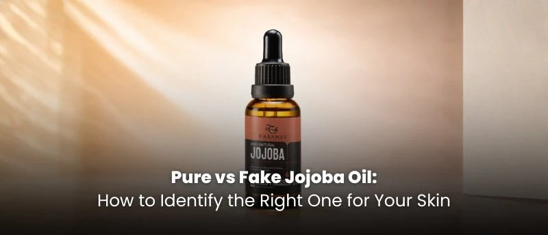 Pure vs Fake Jojoba Oil - How to Identify the Right One for Your Skin
